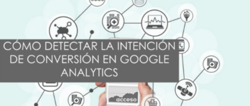 Cómo detectar la intención de conversión en Google Analytics Cómo detectar la intención de conversión en Google Analytics