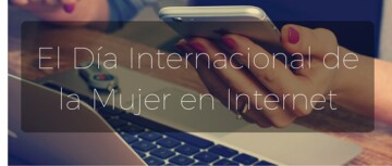 El Día Internacional de la Mujer, en Internet – Infografía El Día Internacional de la Mujer, en Internet – Infografía